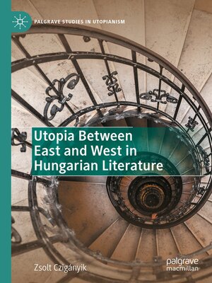 cover image of Utopia Between East and West in Hungarian Literature